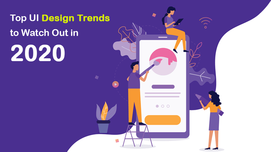 Top-UI-Design-Trends-to-Watch-Out-in-2020