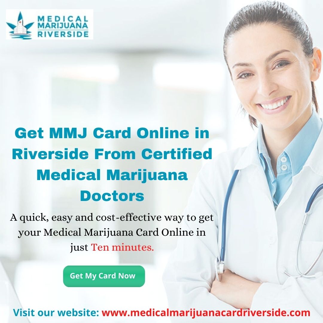 Get MMJ Card Online in Riverside From Certified Medical Marijuana Doctors